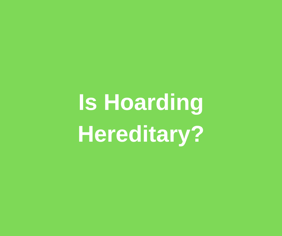 Is Hoarding Hereditary?